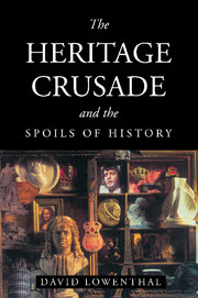 The Heritage Crusade and the Spoils of History