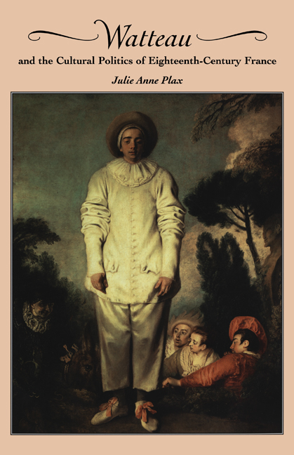 Watteau and the Cultural Politics of Eighteenth-Century France
