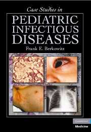 Case Studies in Pediatric Infectious Diseases