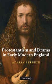 Protestantism and Drama in Early Modern England