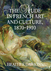The Nude in French Art and Culture, 1870–1910