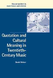 Quotation and Cultural Meaning in Twentieth-Century Music