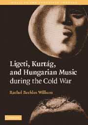 Ligeti, Kurtág, and Hungarian Music during the Cold War