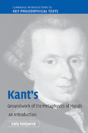 Kant's <I>Groundwork of the Metaphysics of Morals</I>
