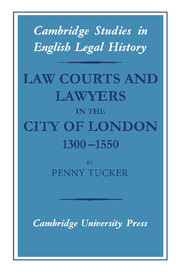 Law Courts and Lawyers in the City of London 1300–1550