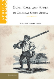 Guns, Race, and Power in Colonial South Africa