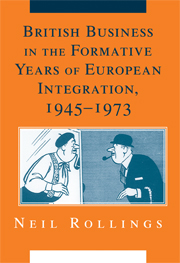 British Business in the Formative Years of European Integration, 1945–1973