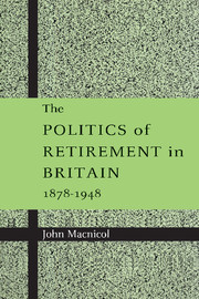 The Politics of Retirement in Britain, 1878–1948