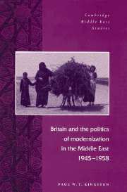 Britain and the Politics of Modernization in the Middle East, 1945–1958