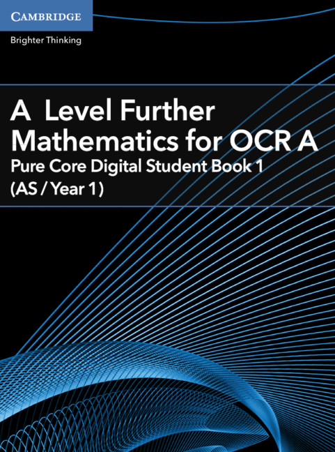 A Level Further Mathematics for OCR Pure Core Digital Student Book 1 (AS/Year 1) School Site Licence (1 Year)