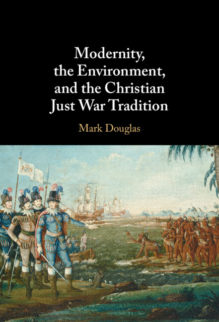 Modernity, the Environment, and the Christian Just War Tradition