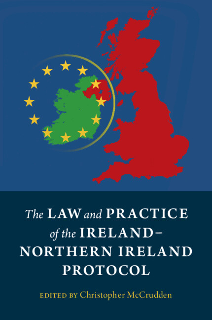 The Law And Practice Of The Ireland Northern Ireland Protocol   9781009111027i 