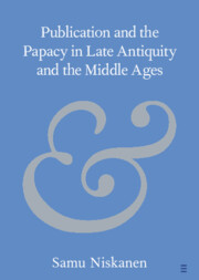 Publication and the Papacy in Late Antiquity and the Middle Ages