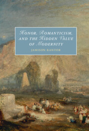 Honor, Romanticism, and the Hidden Value of Modernity