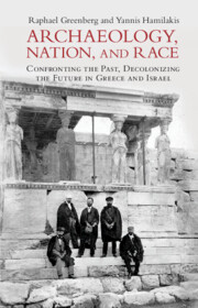 Archaeology, nation and race : confronting the past, decolonizing the future in Greece and Israel