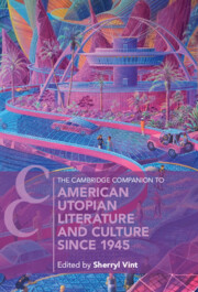The Cambridge Companion to American Utopian Literature and Culture since 1945
