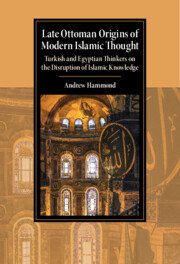 Late Ottoman Origins of Modern Islamic Thought