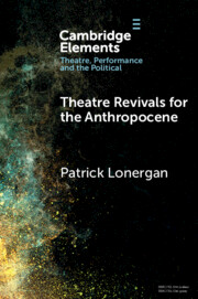 Elements in Theatre, Performance and the Political