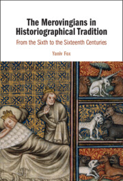 The Merovingians in Historiographical Tradition