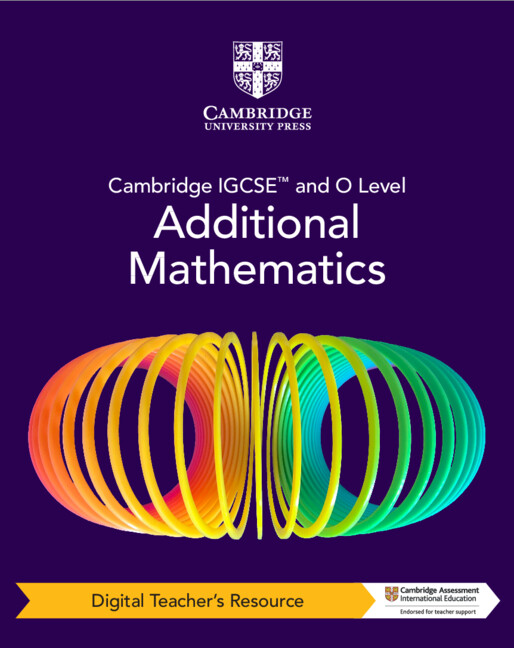 Cambridge IGCSE™ and O Level Additional Mathematics Digital Teacher's Resource (5 Years' Access)