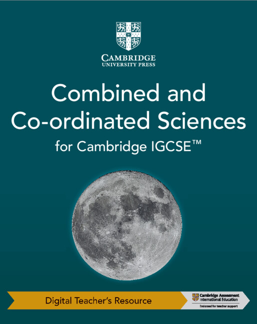 Cambridge IGCSE™ Combined and Co-ordinated Sciences Digital Teacher's Resource