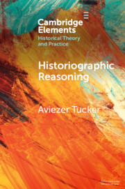 Elements in Historical Theory and Practice