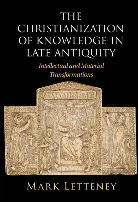 The Christianization of Knowledge in Late Antiquity