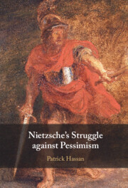 Nietzsche's Struggle against Pessimism