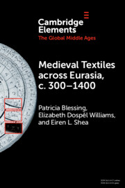 Medieval Textiles across Eurasia, c. 300–1400