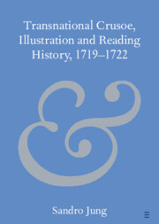 Transnational Crusoe, Illustration and Reading History, 1719–1722