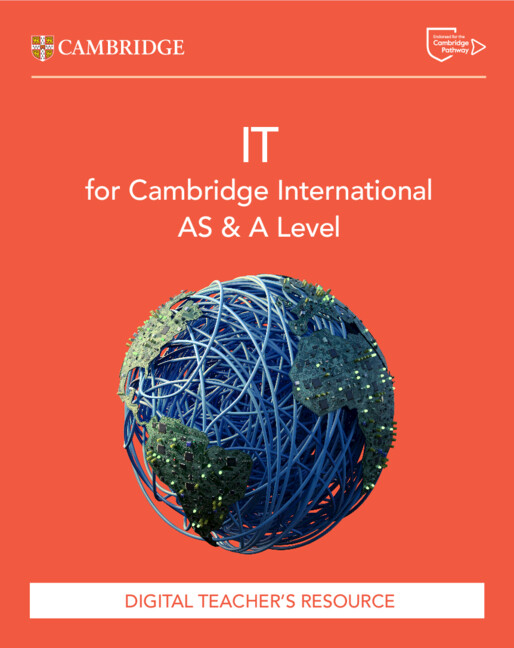 Cambridge International AS & A Level IT Digital Teacher's Resource