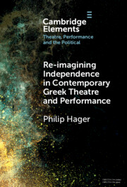Re-imagining Independence in Contemporary Greek Theatre and Performance