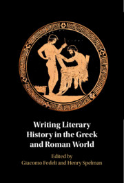 Writing Literary History in the Greek and Roman World