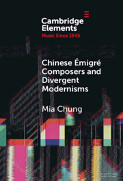 Chinese Émigré Composers and Divergent Modernisms