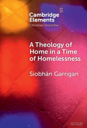 A Theology of Home in a Time of Homelessness