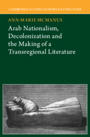 Arab Nationalism, Decolonization and the Making of a Transregional Literature