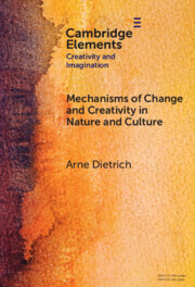 Mechanisms of Change and Creativity in Nature and Culture