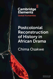 Postcolonial Reconstruction of History in African Drama