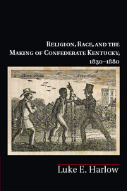 Religion, Race, and the Making of Confederate Kentucky, 1830–1880