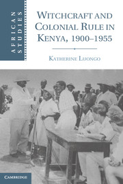 Witchcraft and Colonial Rule in Kenya, 1900–1955