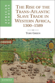 The Rise of the Trans-Atlantic Slave Trade in Western Africa, 1300–1589