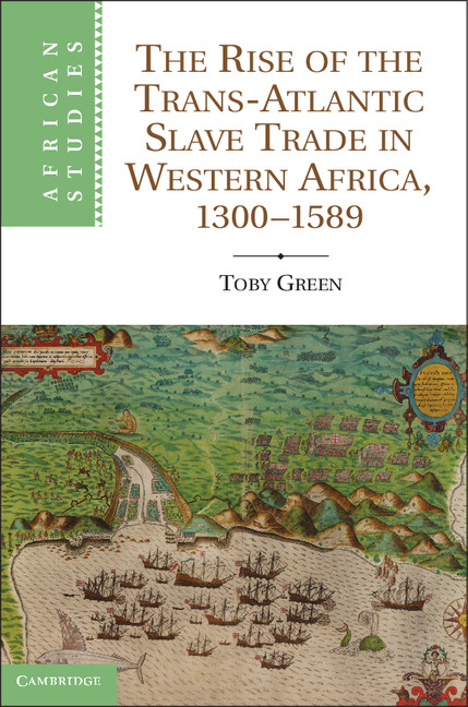 The Rise of the Trans-Atlantic Slave Trade in Western Africa, 1300–1589