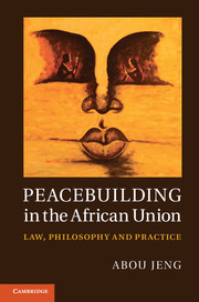 'Peacebuilding in the African Union' by Abou Jeng - Cambridge University Press