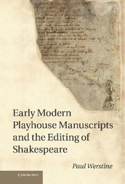 Early Modern Playhouse Manuscripts and the Editing of Shakespeare
