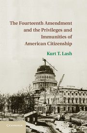 The Fourteenth Amendment and the Privileges and Immunities of American Citizenship