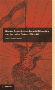 German Expansionism, Imperial Liberalism and the United States, 1776–1945