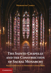 The Sainte-Chapelle and the Construction of Sacral Monarchy