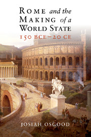 Rome and the Making of a World State, 150 BCE–20 CE