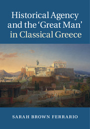Historical Agency and the ‘Great Man' in Classical Greece