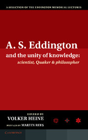 A.S. Eddington and the Unity of Knowledge: Scientist, Quaker and Philosopher